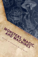 Monsters, Magic, and Machines: A Steamgoth Anthology