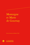 Montaigne Et Marie de Gournay