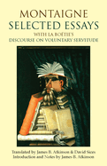 Montaigne: Selected Essays: With La Bo�tie's Discourse on Voluntary Servitude