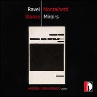 Montalbetti: Stanze; Ravel: Miroirs - Andrea Rebaudengo (piano)
