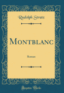 Montblanc: Roman (Classic Reprint)