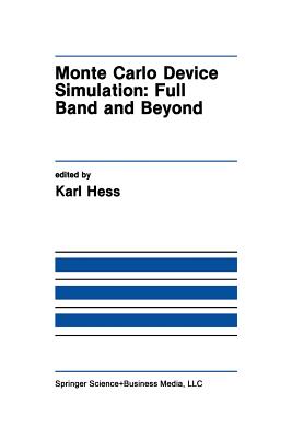 Monte Carlo Device Simulation: Full Band and Beyond - Hess, Karl (Editor)