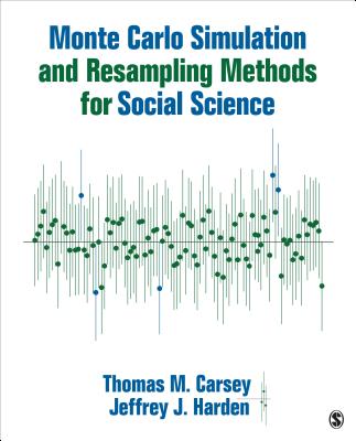 Monte Carlo Simulation and Resampling Methods for Social Science - Carsey, Thomas M, and Harden, Jeffrey J