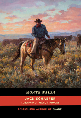 Monte Walsh - Schaefer, Jack, and Simmons, Marc (Foreword by)