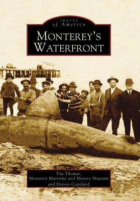 Monterey's Waterfront - Thomas, Tim, and Copeland, Dennis, and Museum of Monterey