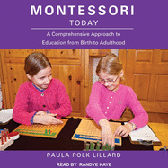Montessori Today: A Comprehensive Approach to Education from Birth to Adulthood