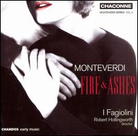 Monteverdi: Fire & Ashes - I Fagiolini; Robert Hollingworth (conductor)
