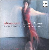Monteverdi: Teatro d'Amore - Cyril Auvity (tenor); Jan van Elsacker (tenor); Jo�o Fernandes (bass); L'Arpeggiata; Lauren Arminshaw (soprano);...
