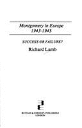 Montgomery in Europe, 1943-1945: Success or Failure?