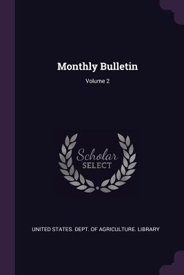 Monthly Bulletin; Volume 2 - United States Dept of Agriculture Lib (Creator)