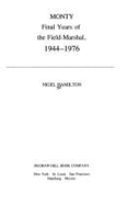Monty: Final Years, of the Field-Marshal, 1944-1976