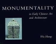Monumentality in Early Chinese Art and Architecture