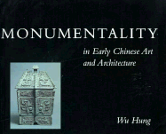 Monumentality in Early Chinese Art and Architecture