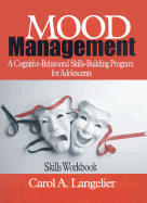 Mood Management: A Cognitive-Behavioral Skills-Building Program for Adolescents; Skills Workbook