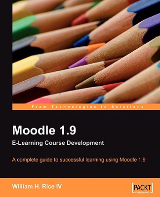 Moodle 1.9 E-Learning Course Development - Rice, William, Mr.