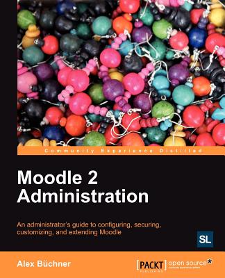 Moodle 2 Administration - Buchner, Alex