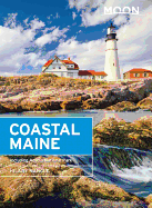 Moon Coastal Maine: Including Acadia National Park