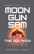 Moon Gun Sam: The Dolphin - Ember