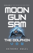 Moon Gun Sam: The Dolphin - Vow