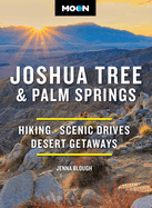 Moon Joshua Tree & Palm Springs: Hiking, Scenic Drives, Desert Getaways