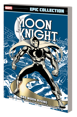 Moon Knight Epic Collection: Bad Moon Rising - Moench, Doug, and Mantlo, Bill, and Sienkiewicz, Bill