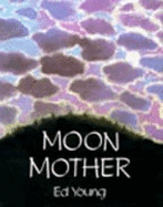 Moon Mother: A Native American Creation Tale