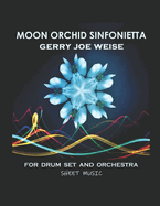 Moon Orchid Sinfonietta, for Drum Set and Orchestra, sheet music