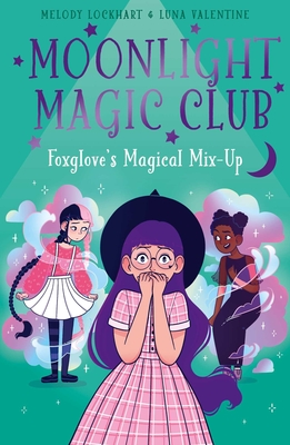 Moonlight Magic Club: Foxglove's Magical Mix-Up - Lockhart