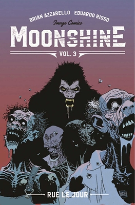 Moonshine Volume 3: Rue Le Jour - Azzarello, Brian, and Risso, Eduardo