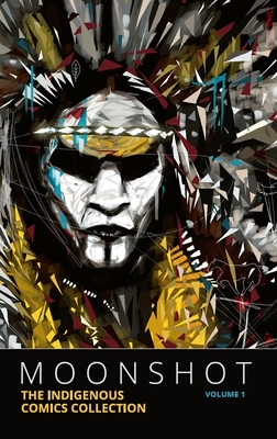 Moonshot: The Indigenous Comics Collection (Volume 1) - Nicholson, Hope (Editor)