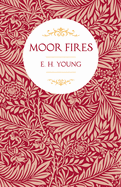 Moor Fires: With Introductory Poems by Edwin Waugh and Emily Bront?