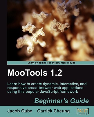 MooTools 1.2 Beginner's Guide - Gube, Jacob, and Cheung, Garrick