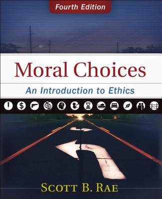 Moral Choices: An Introduction to Ethics - Rae, Scott