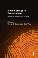 Moral Courage in Organizations: Doing the Right Thing at Work