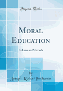 Moral Education: Its Laws and Methods (Classic Reprint)