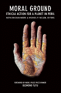 Moral Ground: Ethical Action for a Planet in Peril