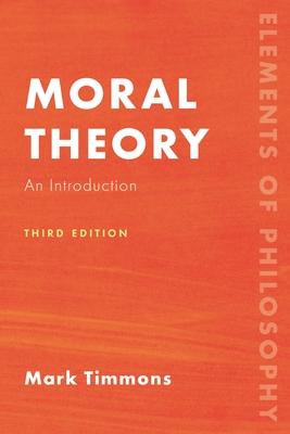 Moral Theory: An Introduction - Timmons, Mark