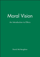 Moral Vision: An Introduction to Ethics