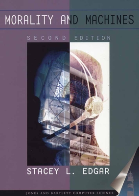 Morality and Machines: Perspectives on Computer Ethics: . - Edgar, Stacey L