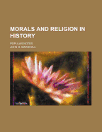 Morals and Religion in History: Popular Notes