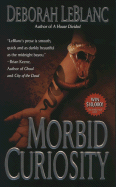 Morbid Curiosity - LeBlanc, Deborah