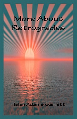 More About Retrogrades - Garrett, Helen Adams