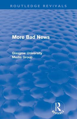 More Bad News (Routledge Revivals) - Beharrell, Peter, and Davis, Howard, and Eldridge, John