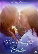 More Beautiful for Having Been Broken