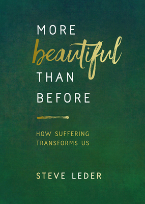 More Beautiful Than Before: How Suffering Transforms Us - Leder, Steve