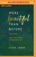 More Beautiful Than Before: How Suffering Transforms Us