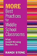 MORE Best Practices for Middle School Classrooms: What Award-Winning Teachers Do