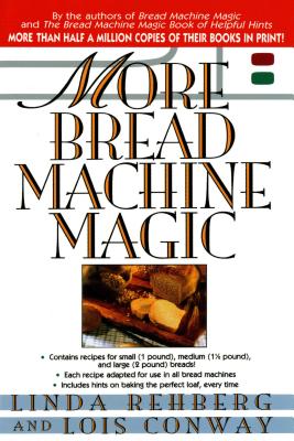 More Bread Machine Magic - Rehberg, Linda, and Conway, Lois