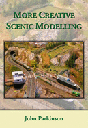 More Creative Scenic Modelling - Parkinson, John