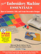 More Embroidery Machine Essentials: How to Customize, Edit and Create Decorative Designs